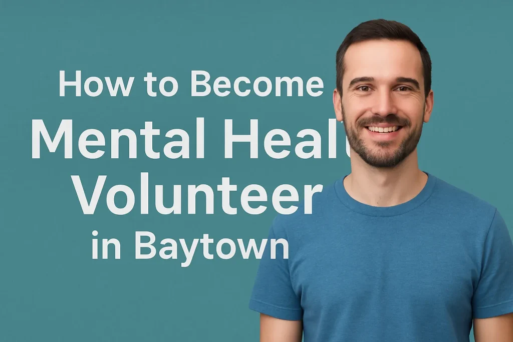 How to Become a Mental Health Volunteer in Baytown