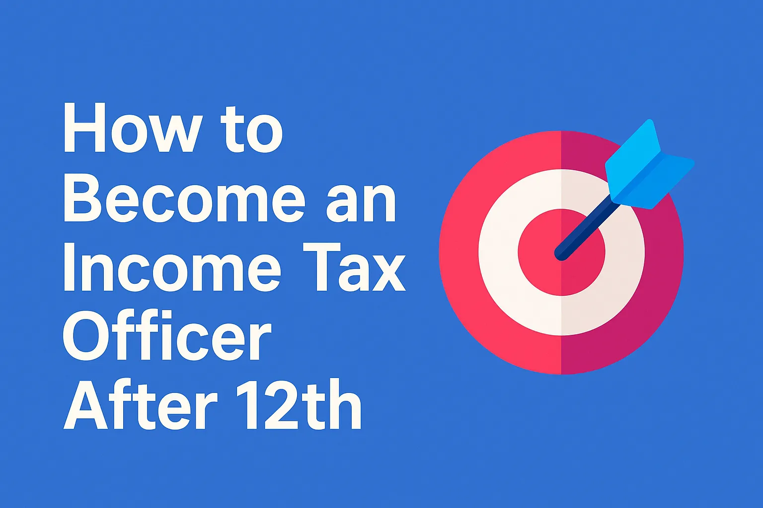 How to Become an Income Tax Officer After 12th